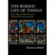 The Buried Life of Things: How Objects Made History in Nineteenth-Century Britain