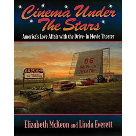 Cinema Under the Stars: America's Love Affair with Drive-In Movie Theaters