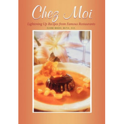 Chez Moi: Lightening Up Recipes from Famous Restaurants