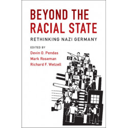 Beyond the Racial State: Rethinking Nazi Germany