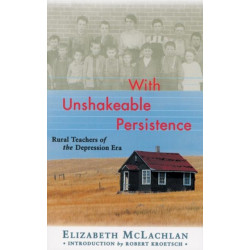 With Unshakeable Persistence: Rural Teachers of the Depression Era