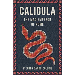 Caligula: The Mad Emperor of Rome
