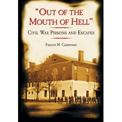 "Out of the Mouth of Hell": Civil War Prisons and Escapes