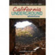 California Underground: A Guide to Caves, Mines and Lava Tubes