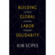 Building Global Labor Solidarity In A Time Of Accelerating Globalization