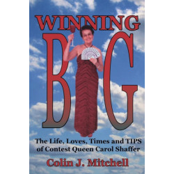 Winning Big: The Life, Loves, Times and Tips of Contest Queen Carol Shaffer