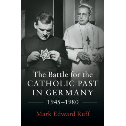 The Battle for the Catholic Past in Germany, 1945–1980