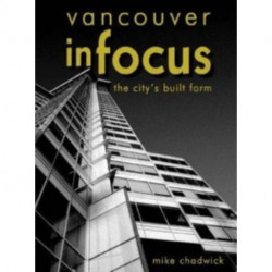 Vancouver in Focus: The City's Built Form