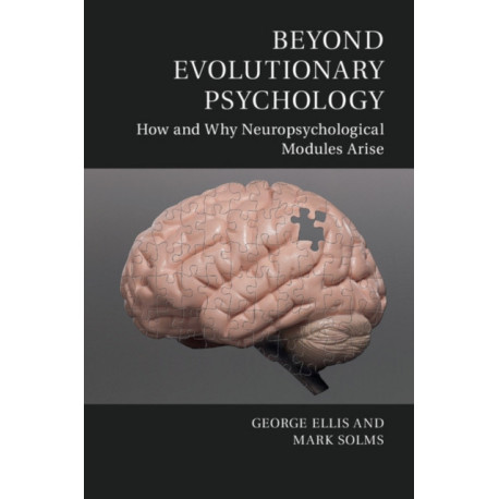 Beyond Evolutionary Psychology: How and Why Neuropsychological Modules Arise