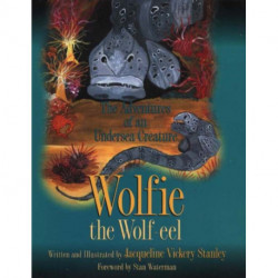 Wolfie the Wolf-eel: The Adventures of an Undersea Creature