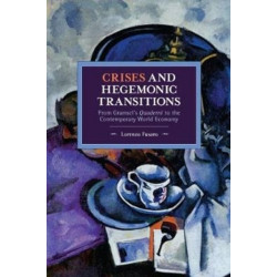 Crises and Hegemonic Transitions: From Gramsci's Quaderni to the Contemporary World Economy