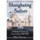 Shanghaiing Sailors: A Maritime History of Forced Labor, 1849-1915