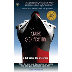 Cruise Confidential: A Hit Below the Waterline: Where the Crew Lives, Eats, Wars, and Parties -- One Crazy Year Working on