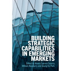 Building Strategic Capabilities in Emerging Markets