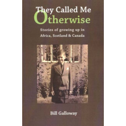 They Called Me Otherwise: Stories of Growing Up in Afirca, Scotland & Canada
