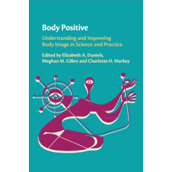 Body Positive: Understanding and Improving Body Image in Science and Practice
