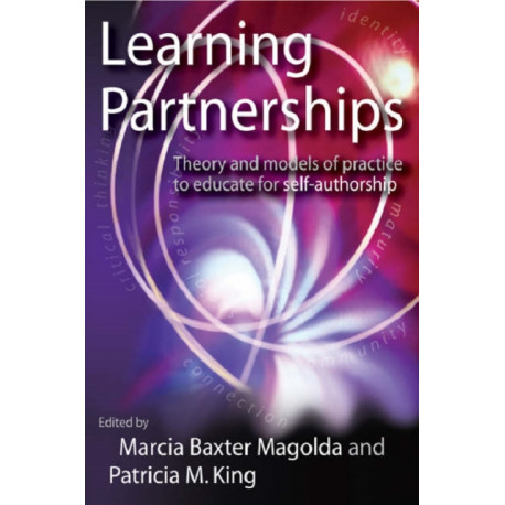 Learning Partnerships: Theory and Models of Practice to Educate for Self-Authorship