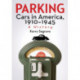 Parking Cars in America, 1910-1945: A History