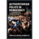 Authoritarian Police in Democracy: Contested Security in Latin America