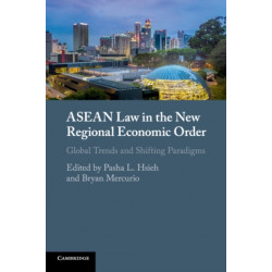 ASEAN Law in the New Regional Economic Order: Global Trends and Shifting Paradigms