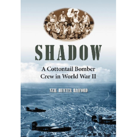 Shadow: A Cottontail Bomber Crew in World War II