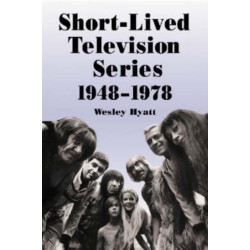 Short-Lived Television Series, 1948-1978: Thirty Years of More Than 1,000 Flops
