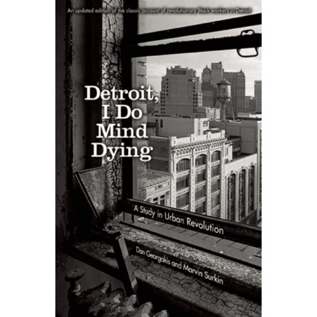 Detroit: I Do Mind Dying: A Study in Urban Revolution