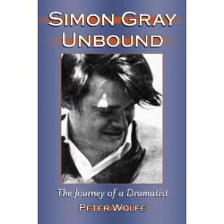 Simon Gray Unbound: The Journey of a Dramatist