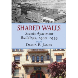 Shared Walls: Seattle Apartment Buildings, 1900-1939
