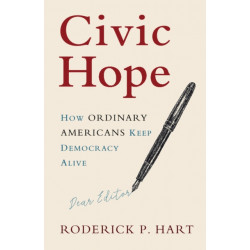 Civic Hope: How Ordinary Americans Keep Democracy Alive