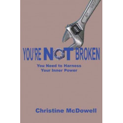 Youre NOT Broken: You Need to Harness Your Inner Power
