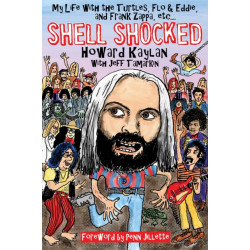 Shell Shocked: My Life with the Turtles Flo and Eddie and Frank Zappa, etc.