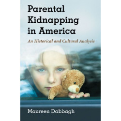 Parental Kidnapping in America: An Historical and Cultural Analysis
