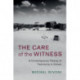 The Care of the Witness: A Contemporary History of Testimony in Crises