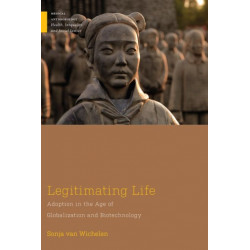 Legitimating Life: Adoption in the Age of Globalization and Biotechnology