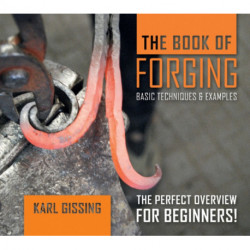 The Book of Forging: Basic Techniques & Examples
