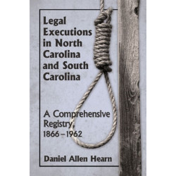 Legal Executions in North Carolina and South Carolina: A Comprehensive Registry, 1866-1962