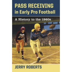 Pass Receiving in Early Pro Football: A History to the 1960s