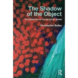The Shadow of the Object: Psychoanalysis of the Unthought Known