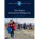 The Child in International Refugee Law