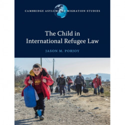 The Child in International Refugee Law