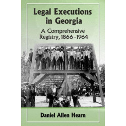 Legal Executions in Georgia: A Comprehensive Registry, 1866-1964