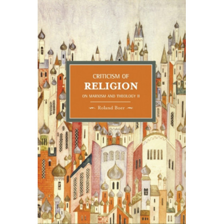 Criticism Of Religion: On Marxism And Theology, Ii: Historical Materialism, Volume 22