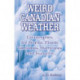 Weird Canadian Weather: Catastrophes, Ice Storms, Floods, Tornadoes, Hurricanes and Tsunamis