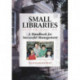 Small Libraries: A Handbook for Successful Management, 2d ed.