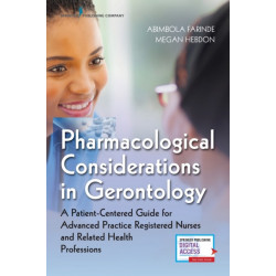 Pharmacological Considerations in Gerontology: A Patient-Centered Guide for Advanced Practice Registered Nurses and Related Health Professions