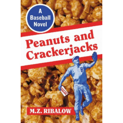 Peanuts and Crackerjacks: A Baseball Novel