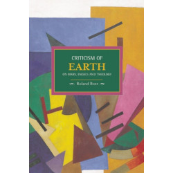 Criticism Of The Earth: On Marx, Engels And Theology: Historical Materialism, Volume 35