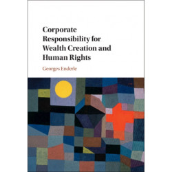 Corporate Responsibility for Wealth Creation and Human Rights