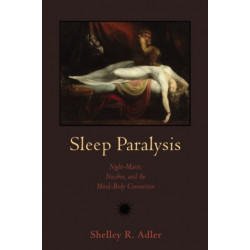 Sleep Paralysis: Night-mares, Nocebos, and the Mind-Body Connection